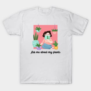 ask me about my plants T-Shirt